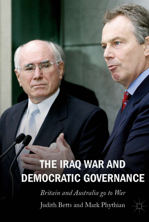 Book cover of The Iraq War and Democratic Governance: Britain and Australia go to War (1st ed. 2020)