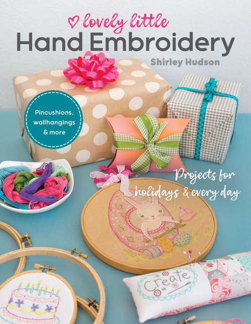 Book cover of Lovely Little Hand Embroidery: Projects for Holidays & Every Day