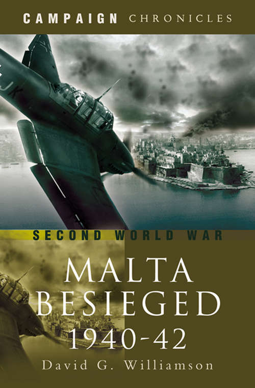Book cover of Malta Besieged, 1940–1942: Second World War (Campaign Chronicles)