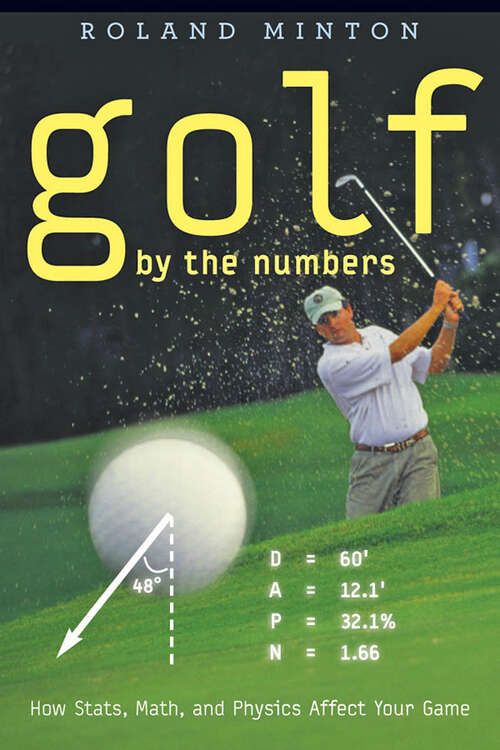 Book cover of Golf by the Numbers: How Stats, Math, and Physics Affect Your Game