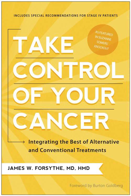 Book cover of Take Control of Your Cancer: Integrating the Best of Alternative and Conventional Treatments