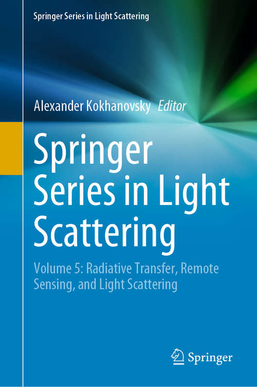 Book cover of Springer Series in Light Scattering: Volume 5: Radiative Transfer, Remote Sensing, and Light Scattering (1st ed. 2020) (Springer Series in Light Scattering)