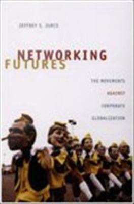 Book cover of Networking Futures: The Movements Against Corporate Globalization