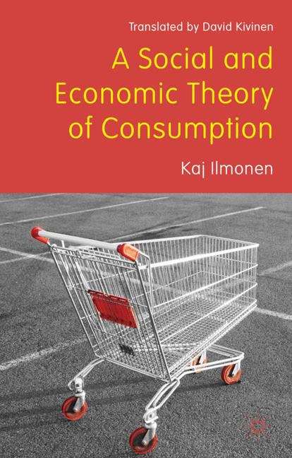 Book cover of A Social and Economic Theory of Consumption