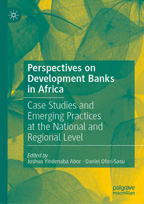 Book cover of Perspectives on Development Banks in Africa: Case Studies and Emerging Practices at the National and Regional Level (2024)