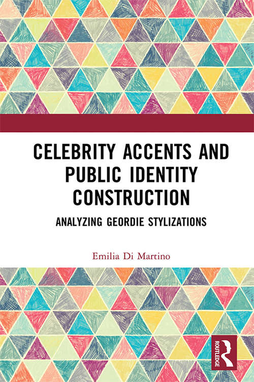 Book cover of Celebrity Accents and Public Identity Construction: Analyzing Geordie Stylizations