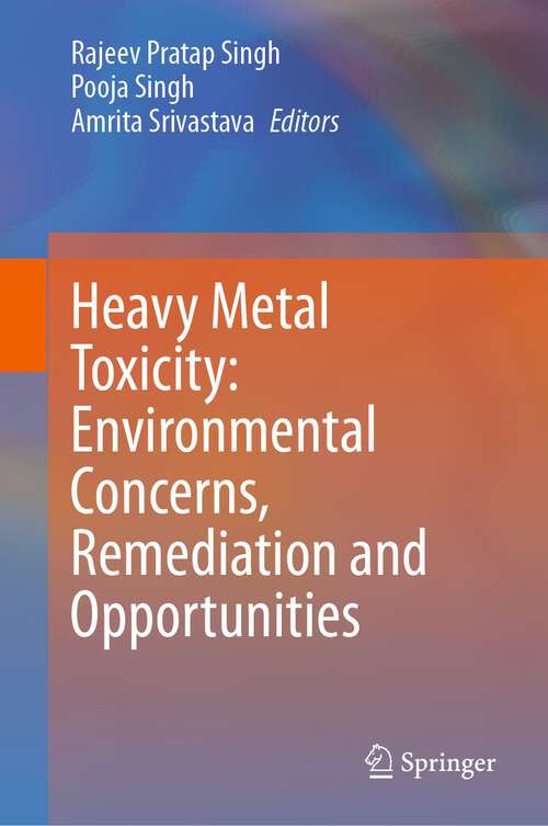 Book cover of Heavy Metal Toxicity: Environmental Concerns, Remediation and Opportunities (1st ed. 2023)