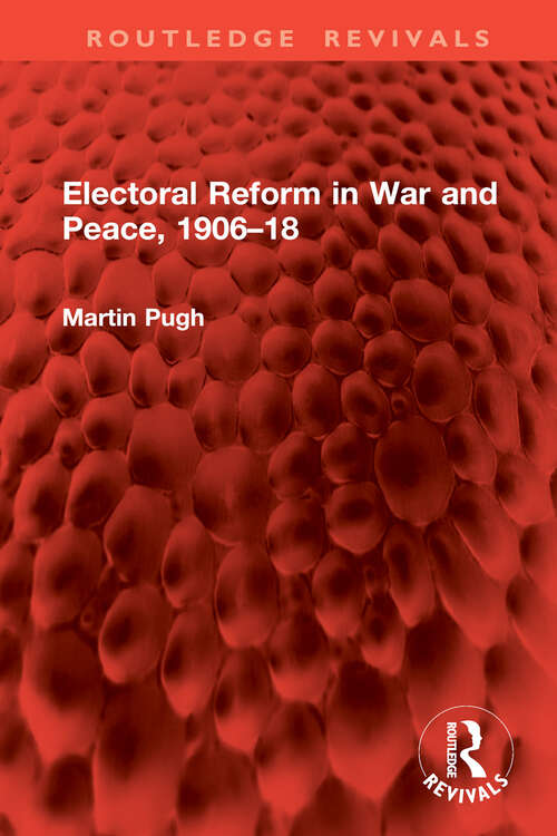 Book cover of Electoral Reform in War and Peace, 1906–18 (Routledge Revivals)