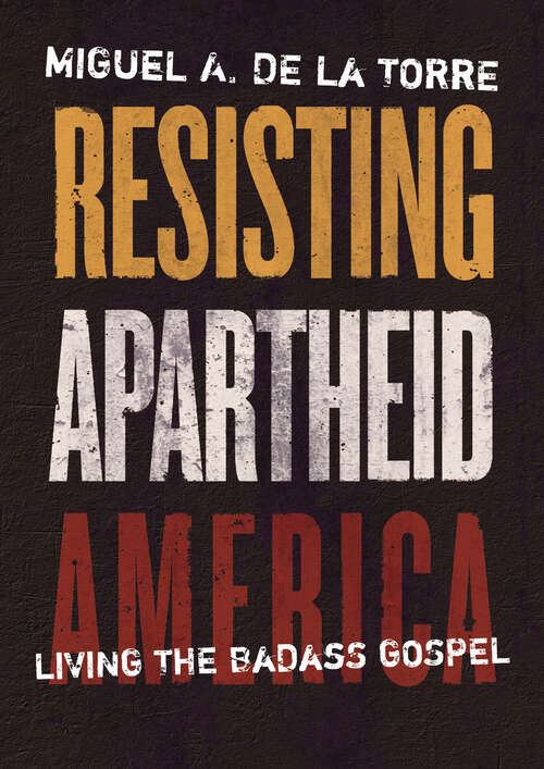 Book cover of Resisting Apartheid America: Living the Badass Gospel