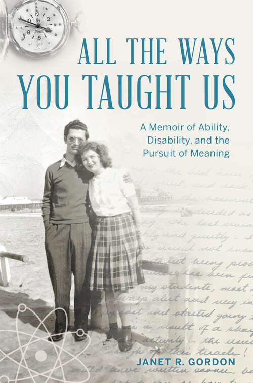 Book cover of All the Ways You Taught Us: A Memoir Of Ability, Disability, And The Pursuit Of Meaning