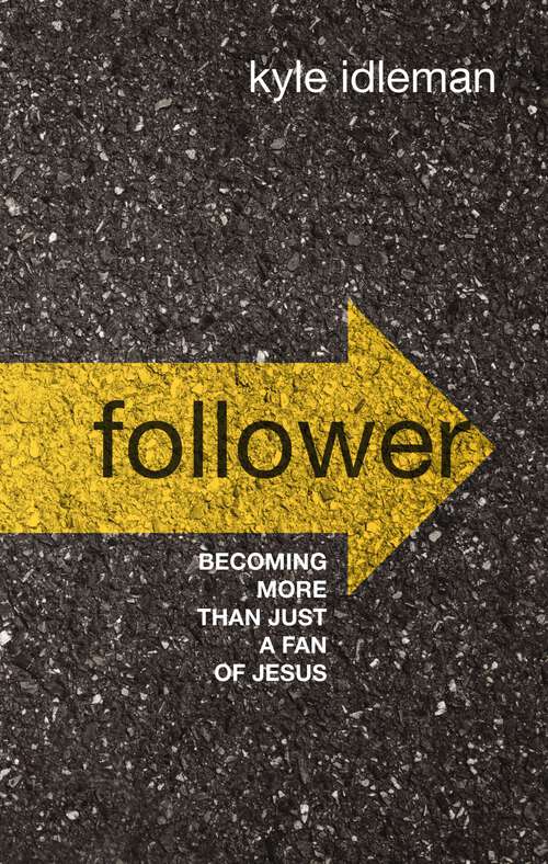 Book cover of Follower: Becoming More than Just a Fan of Jesus