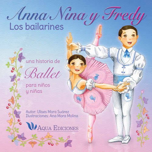 Book cover of Anna, Nina y Fredy: Los bailarines: Una historia de ballet para niños y niñas