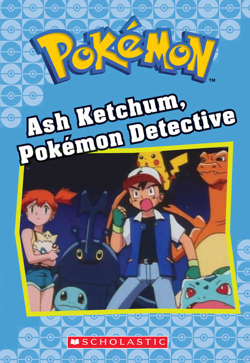 Book cover of Ash Ketchum, Pokémon Detective (Pokémon Chapter Books)