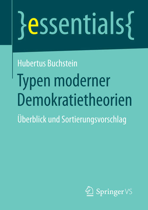 Book cover of Typen moderner Demokratietheorien: Überblick und Sortierungsvorschlag (essentials)