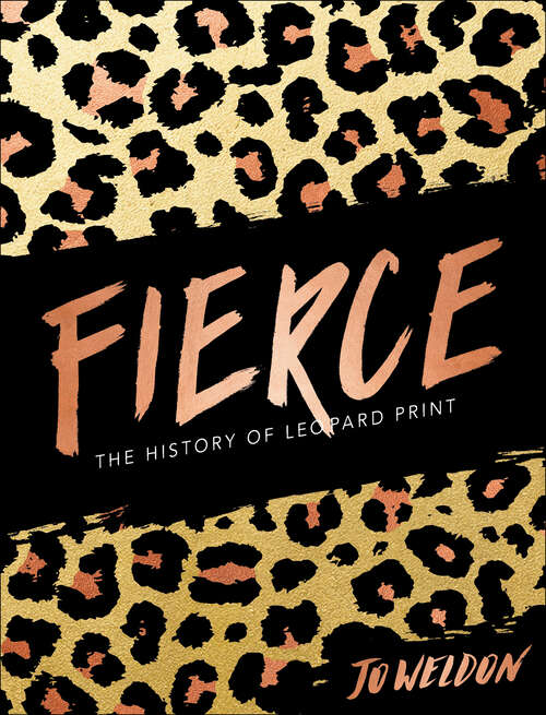 Book cover of Fierce: The History of Leopard Print