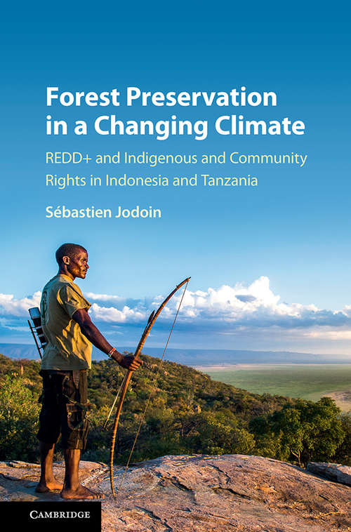Book cover of Forest Preservation in a Changing Climate: REDD+ and Indigenous and Community Rights in Indonesia and Tanzania