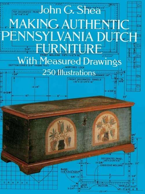 Book cover of Making Authentic Pennsylvania Dutch Furniture: With Measured Drawings