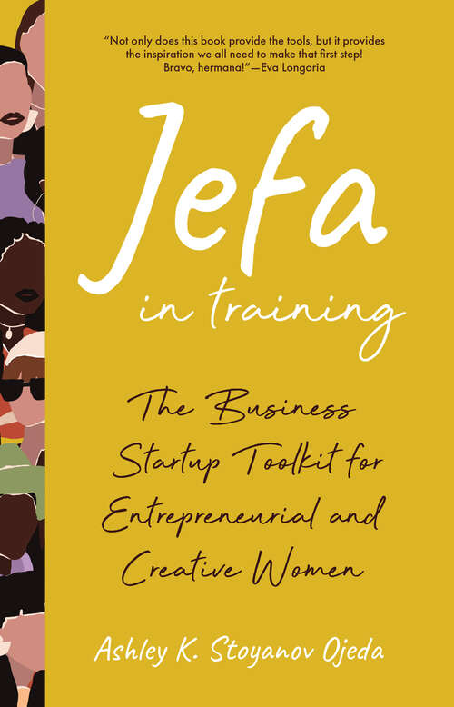 Book cover of Jefa in Training: The Business Startup Toolkit for Entrepreneurial and Creative Women