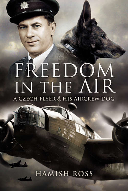 Book cover of Freedom in the Air: A Czech Flyer and his Aircrew Dog