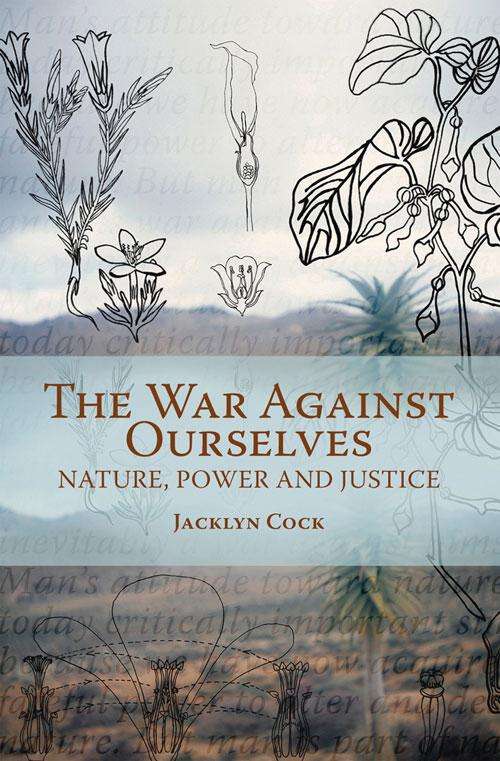 Book cover of War Against Ourselves: Nature, Power And Justice