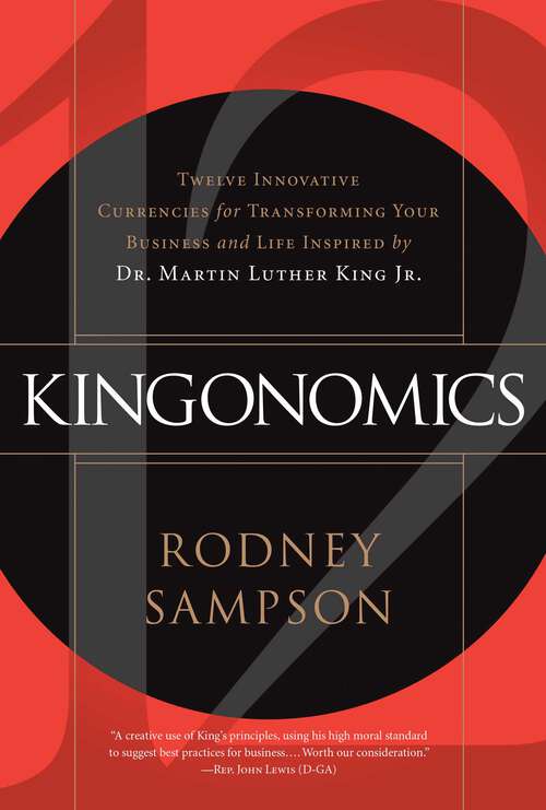 Book cover of Kingonomics: Twelve Innovative Currencies for Transforming Your Business and Life Inspired by Dr. Martin Luther King Jr.