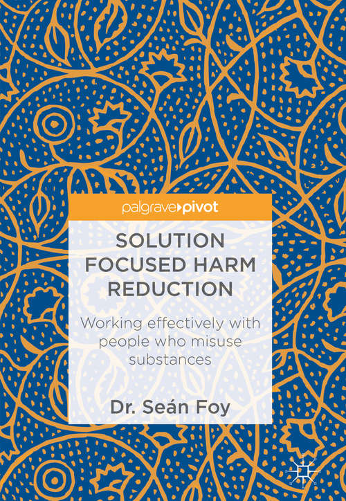 Book cover of Solution Focused Harm Reduction: Working effectively with people who misuse substances (1st ed. 2017)