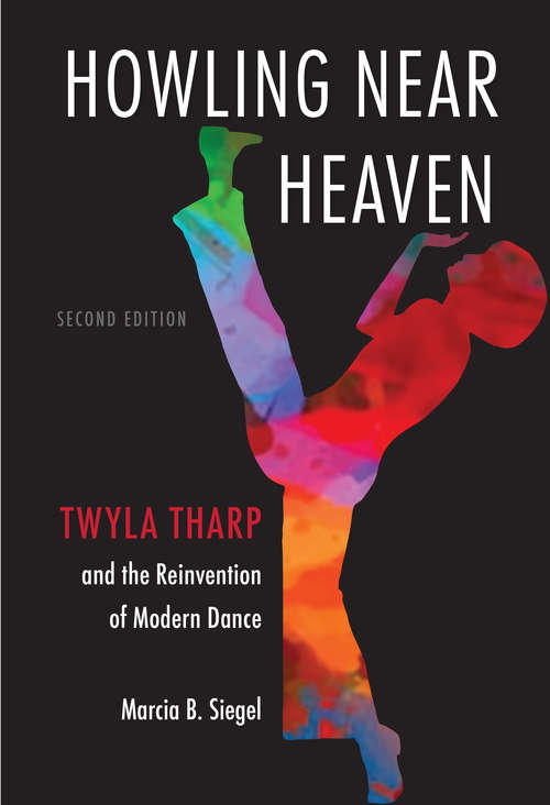 Book cover of Howling Near Heaven: Twyla Tharp and the Reinvention of Modern Dance