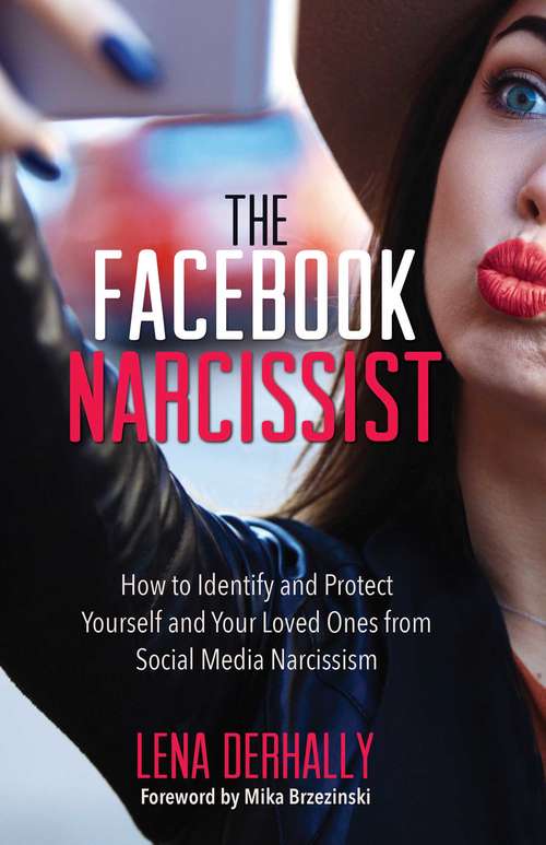 Book cover of The Facebook Narcissist: How to Identify and Protect Yourself and Your Loved Ones from Social Media Narcissism