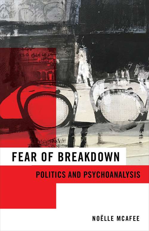 Book cover of Fear of Breakdown: Politics and Psychoanalysis (New Directions in Critical Theory #65)