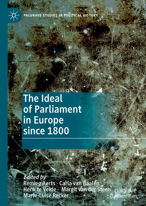 Book cover of The Ideal of Parliament in Europe since 1800 (1st ed. 2019) (Palgrave Studies in Political History)