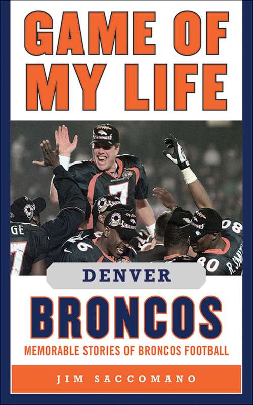 Book cover of Game of My Life Denver Broncos