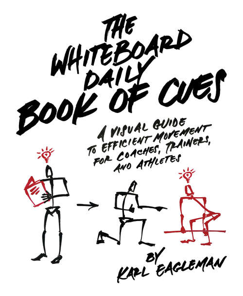 Book cover of The Whiteboard Daily Book of Cues: A Visual Guide to Efficient Movement for Coaches, Trainers and Athletes