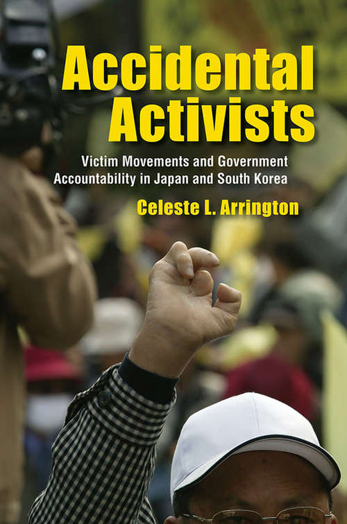 Book cover of Accidental Activists: Victim Movements and Government Accountability in Japan and South Korea