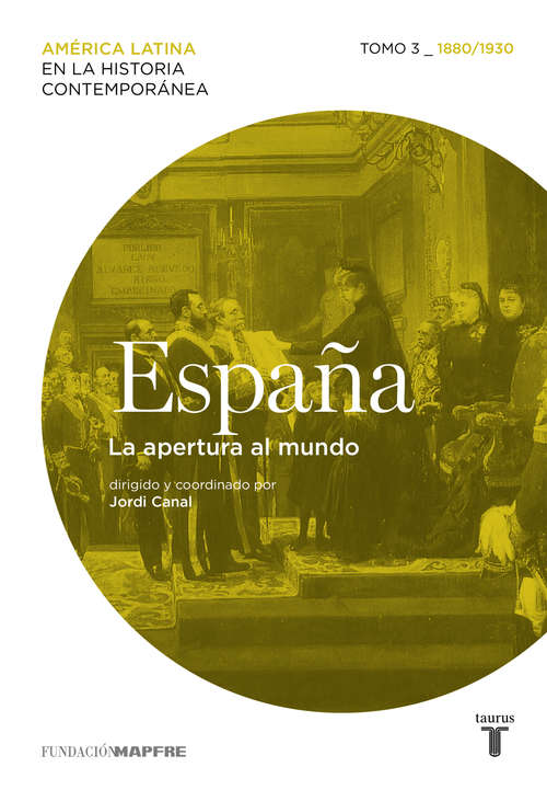 Book cover of España. La apertura al mundo. Tomo 3 (1880-1930)