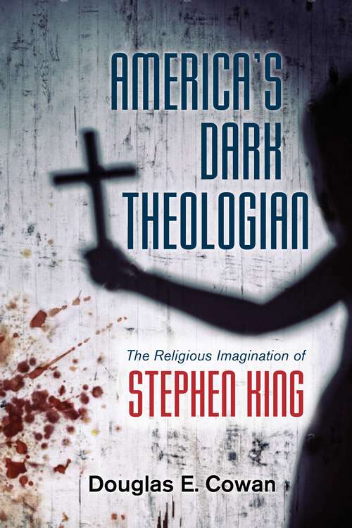 Book cover of America's Dark Theologian: The Religious Imagination of Stephen King