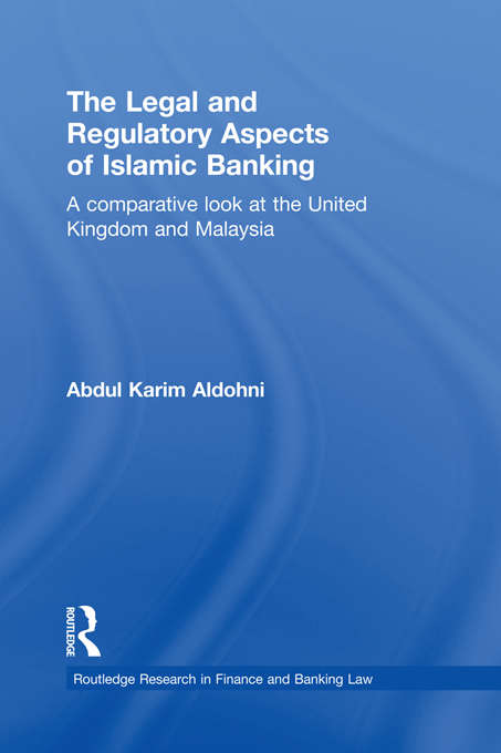 Book cover of The Legal and Regulatory Aspects of Islamic Banking: A Comparative Look at the United Kingdom and Malaysia (Routledge Research in Finance and Banking Law)