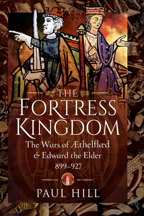 Book cover of The Fortress Kingdom: The Wars of Aethelflaed & Edward the Elder, 899–927