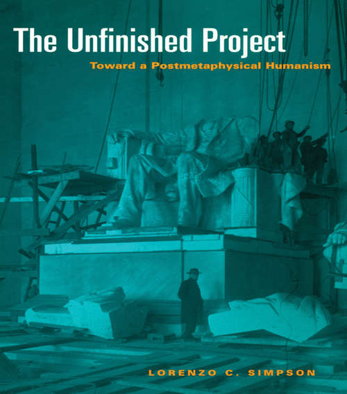 Book cover of The Unfinished Project: Toward a Postmetaphysical Humanism (3)