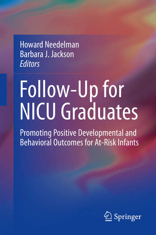 Book cover of Follow-Up for NICU Graduates: Promoting Positive Developmental And Behavioral Outcomes For At-risk Infants (1st ed. 2018)