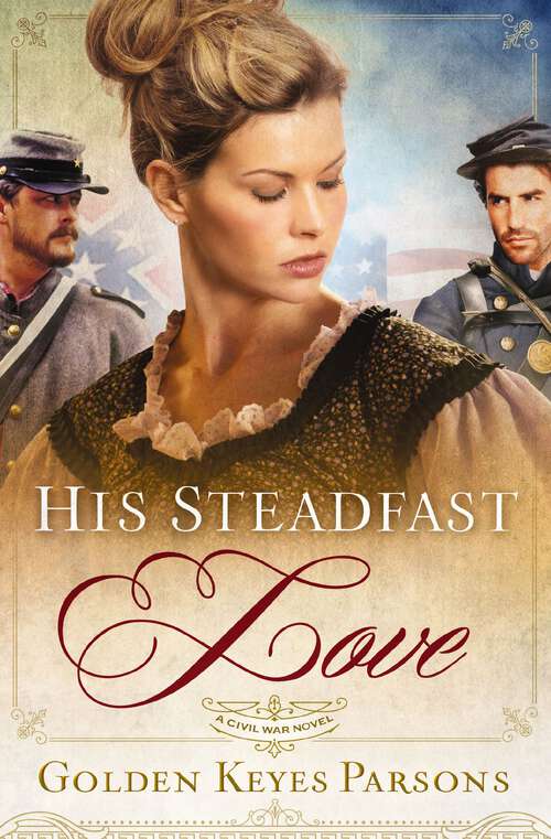 Book cover of His Steadfast Love (A\civil War Novel Ser. #1)
