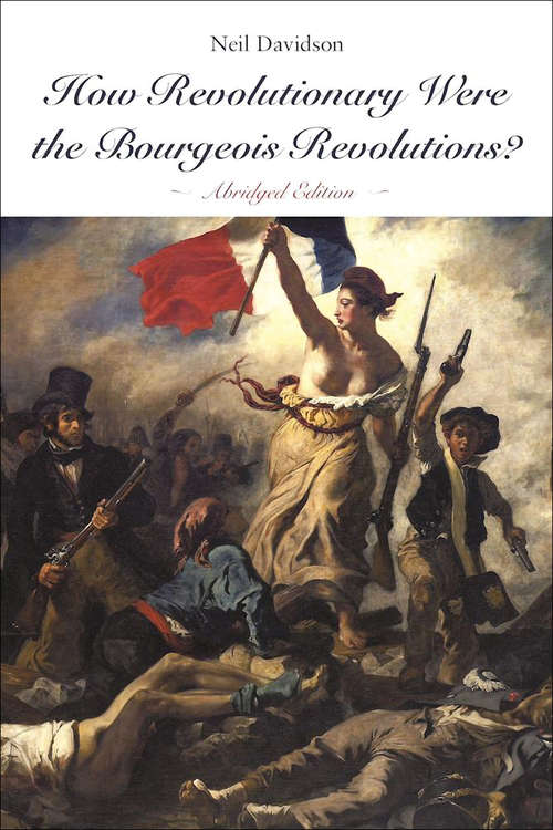 Book cover of How Revolutionary Were the Bourgeois Revolutions? (Abridged Edition)