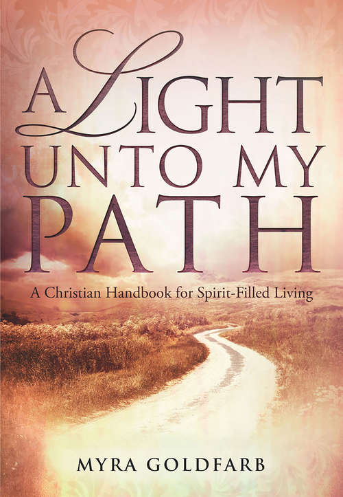 Book cover of A Light Unto My Path: A Christian Handbook for Spirit-Filled Living