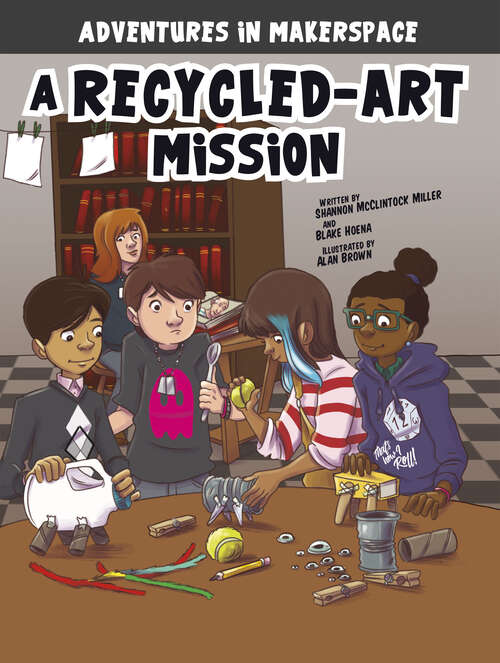 Book cover of A Recycled-Art Mission (Adventures In Makerspace Ser.)