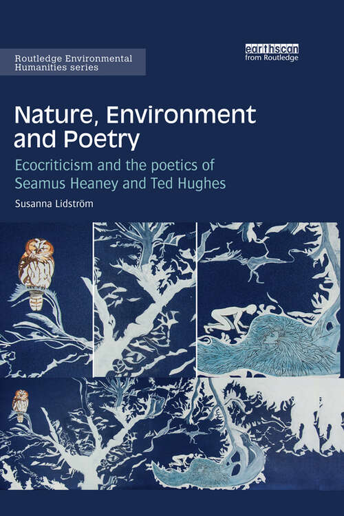 Book cover of Nature, Environment and Poetry: Ecocriticism and the poetics of Seamus Heaney and Ted Hughes (Routledge Environmental Humanities)