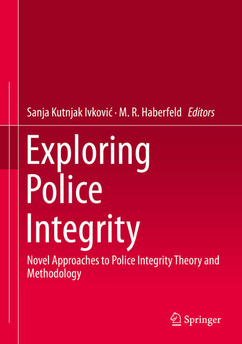 Book cover of Exploring Police Integrity: Novel Approaches to Police Integrity Theory and Methodology (1st ed. 2019)
