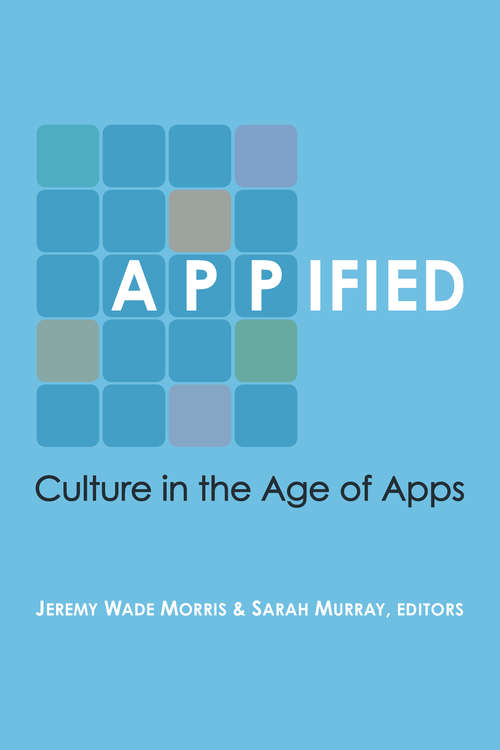 Book cover of Appified: Culture in the Age of Apps