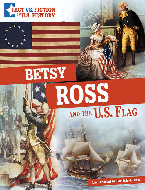 Book cover of Betsy Ross and the U.S. Flag: Separating Fact from Fiction (Fact vs. Fiction in U.S. History)