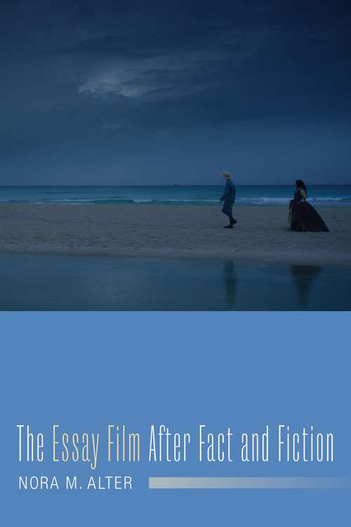 Book cover of The Essay Film After Fact and Fiction (Film and Culture Series)