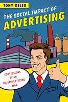 Book cover of The Social Impact of Advertising: Confessions of an (Ex-) Advertising Man