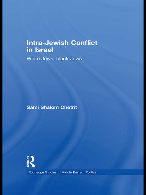 Book cover of Intra-Jewish Conflict in Israel: White Jews, Black Jews (Routledge Studies in Middle Eastern Politics)